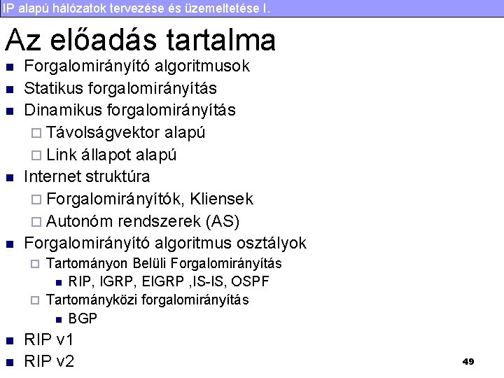 IP alapú hálózatok tervezése és üzemeltetése I. Az előadás tartalma n n n Forgalomirányító