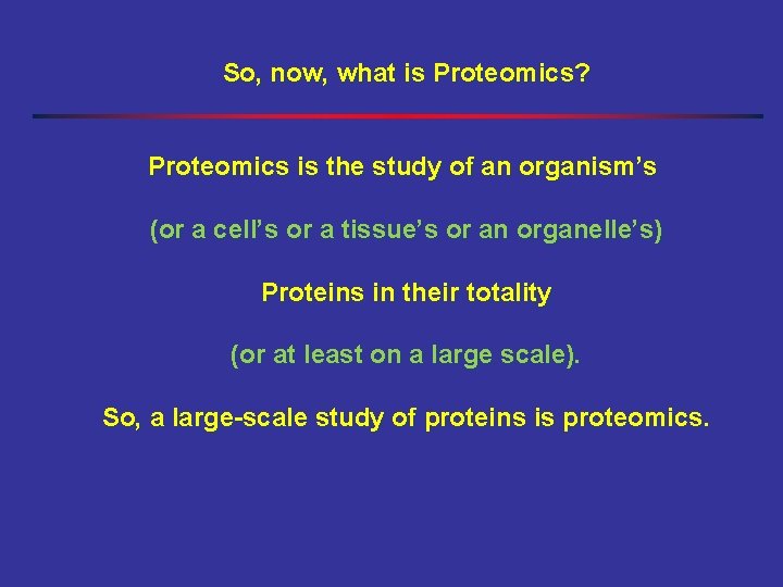 So, now, what is Proteomics? Proteomics is the study of an organism’s (or a
