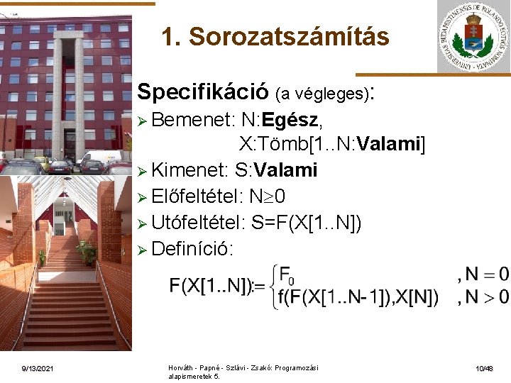 1. Sorozatszámítás Specifikáció (a végleges): Ø Bemenet: ELTE 9/13/2021 N: Egész, X: Tömb[1. .