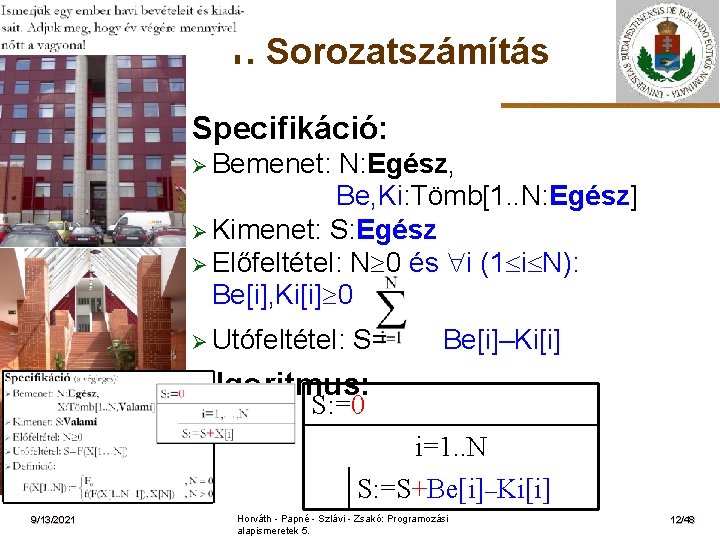 1. Sorozatszámítás Specifikáció: Ø Bemenet: ELTE N: Egész, Be, Ki: Tömb[1. . N: Egész]