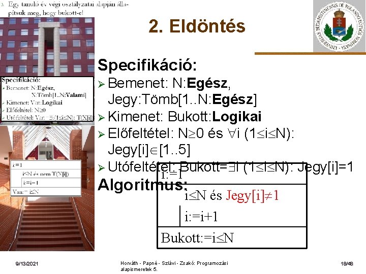 2. Eldöntés Specifikáció: Ø Bemenet: ELTE N: Egész, Jegy: Tömb[1. . N: Egész] Ø