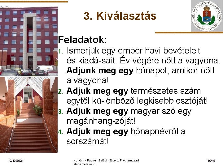 3. Kiválasztás Feladatok: 1. ELTE 2. 3. 4. 9/13/2021 Ismerjük egy ember havi bevételeit