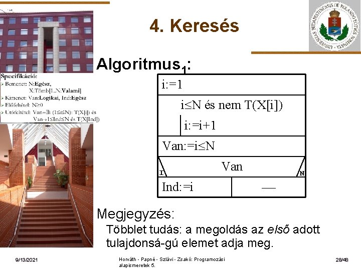 4. Keresés Algoritmus 1: i: =1 i N és nem T(X[i]) i: =i+1 ELTE