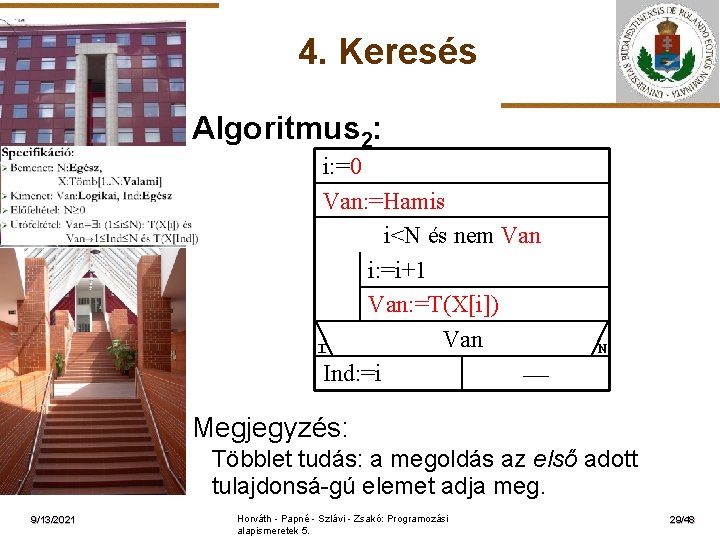 4. Keresés Algoritmus 2: ELTE i: =0 Van: =Hamis i<N és nem Van i: