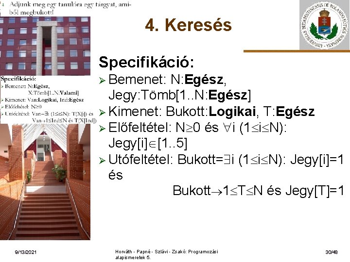 4. Keresés Specifikáció: Ø Bemenet: ELTE 9/13/2021 N: Egész, Jegy: Tömb[1. . N: Egész]