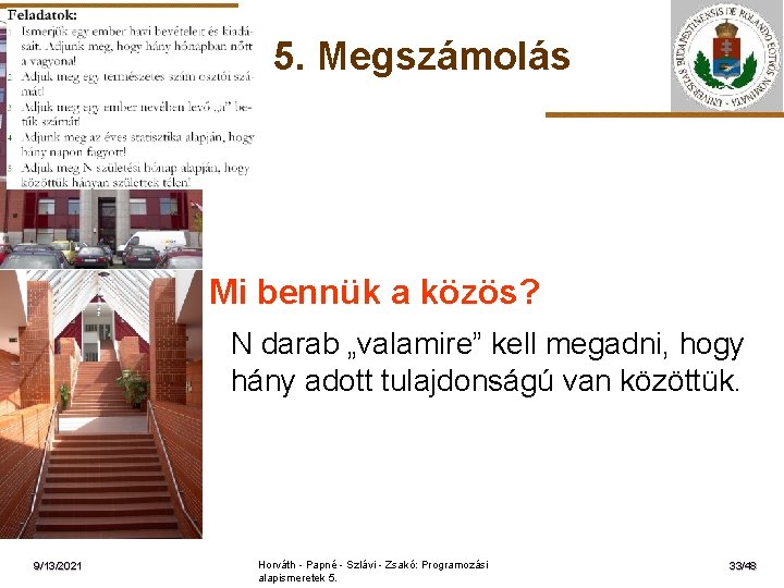 5. Megszámolás ELTE Mi bennük a közös? N darab „valamire” kell megadni, hogy hány