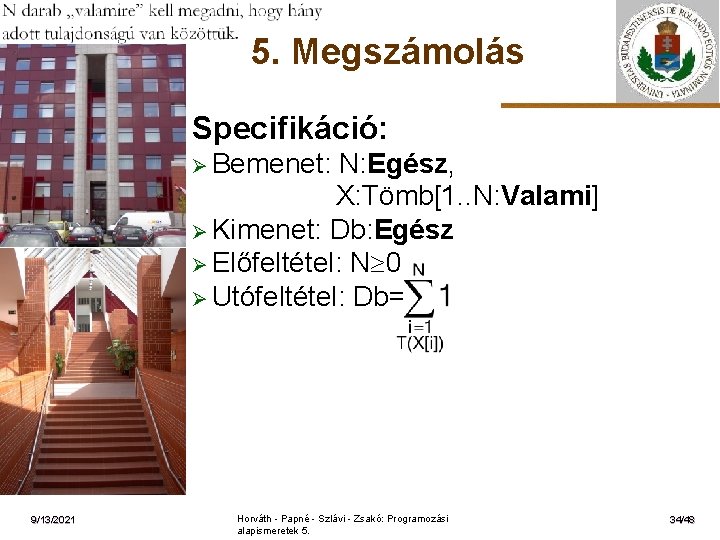 5. Megszámolás Specifikáció: Ø Bemenet: ELTE 9/13/2021 N: Egész, X: Tömb[1. . N: Valami]