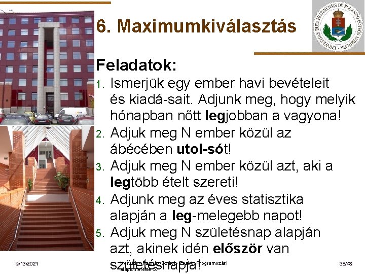 6. Maximumkiválasztás Feladatok: 1. ELTE 2. 3. 4. 5. 9/13/2021 Ismerjük egy ember havi