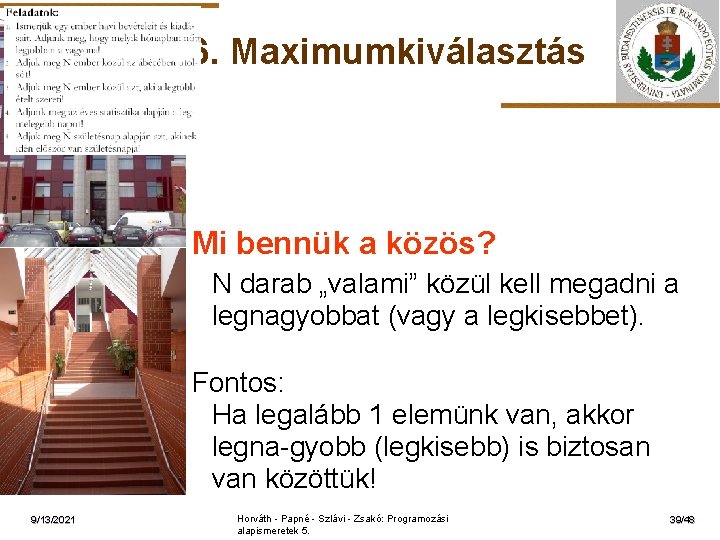 6. Maximumkiválasztás ELTE Mi bennük a közös? N darab „valami” közül kell megadni a
