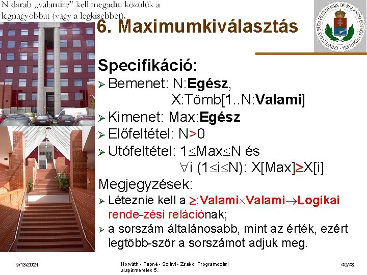 6. Maximumkiválasztás Specifikáció: Ø Bemenet: ELTE N: Egész, X: Tömb[1. . N: Valami] Ø