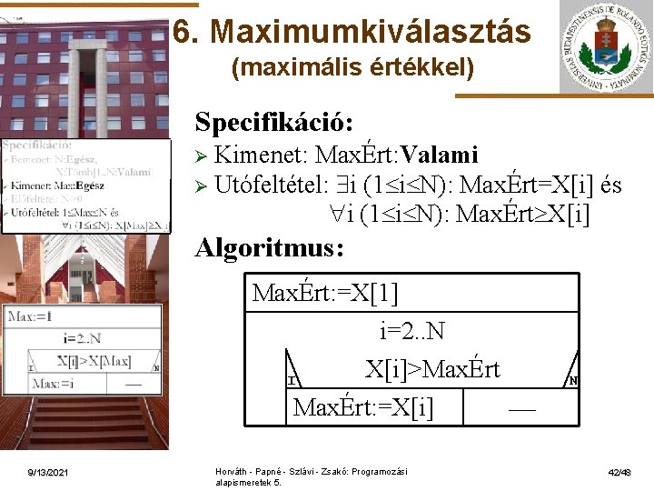 6. Maximumkiválasztás (maximális értékkel) Specifikáció: Ø Kimenet: ELTE MaxÉrt: Valami Ø Utófeltétel: i (1