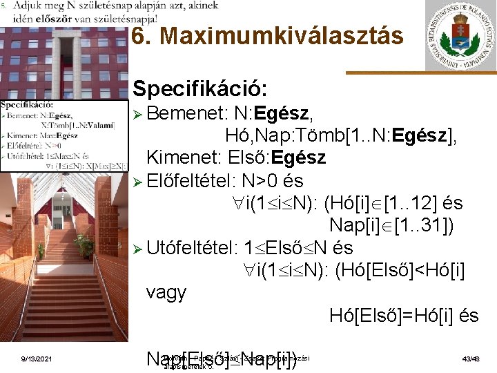 6. Maximumkiválasztás Specifikáció: Ø Bemenet: ELTE 9/13/2021 N: Egész, Hó, Nap: Tömb[1. . N: