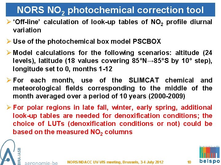 NORS NO 2 photochemical correction tool Ø ‘Off-line’ calculation of look-up tables of NO