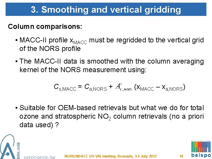 3. Smoothing and vertical gridding Column comparisons: • MACC-II profile x. MACC must be