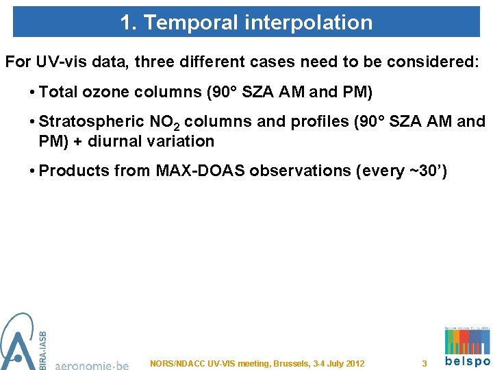 1. Temporal interpolation For UV-vis data, three different cases need to be considered: •