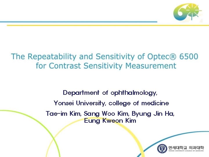 Department of ophthalmology, Yonsei University, college of medicine Tae-im Kim, Sang Woo Kim, Byung