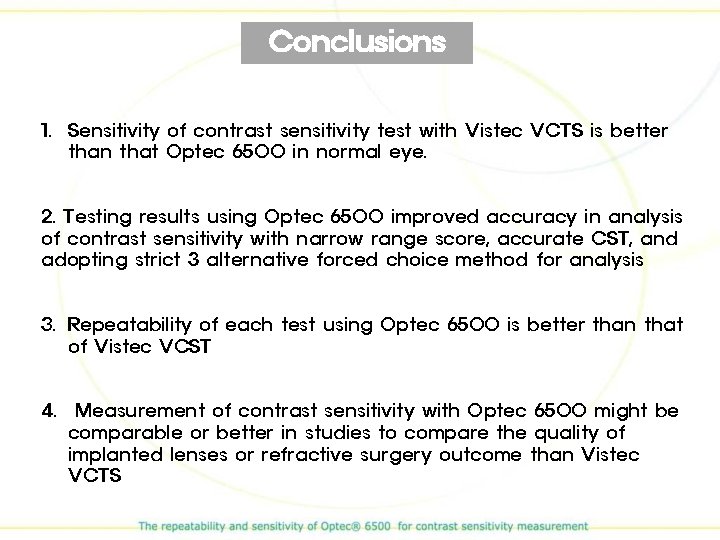 Conclusions 1. Sensitivity of contrast sensitivity test with Vistec VCTS is better than that