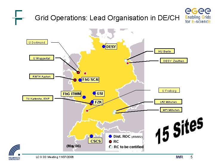 Grid Operations: Lead Organisation in DE/CH U Dortmund DESY HU Berlin U Wuppertal DESY