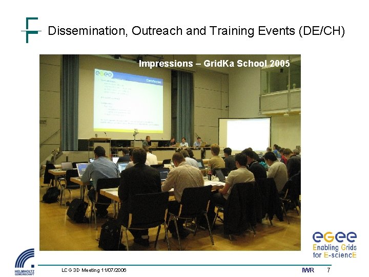 Dissemination, Outreach and Training Events (DE/CH) Impressions – Grid. Ka School 2005 LCG 3