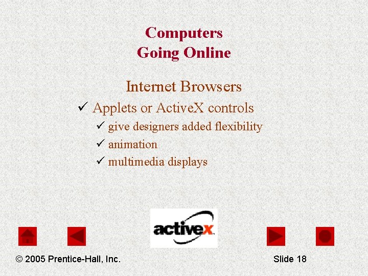 Computers Going Online Internet Browsers ü Applets or Active. X controls ü give designers