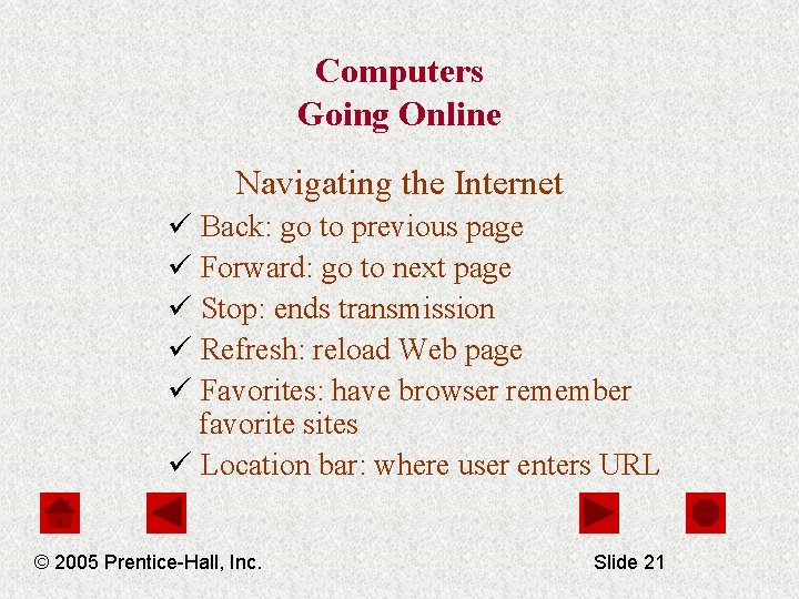 Computers Going Online Navigating the Internet ü Back: go to previous page ü Forward: