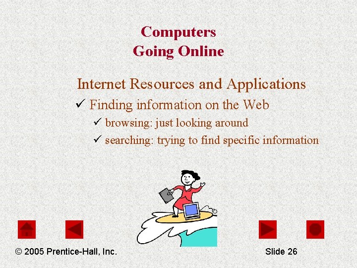 Computers Going Online Internet Resources and Applications ü Finding information on the Web ü