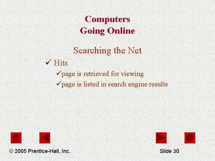 Computers Going Online Searching the Net ü Hits üpage is retrieved for viewing üpage