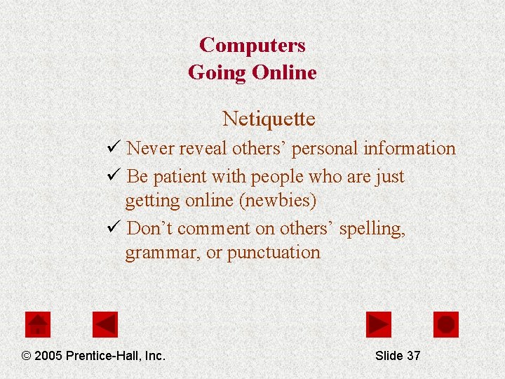 Computers Going Online Netiquette ü Never reveal others’ personal information ü Be patient with