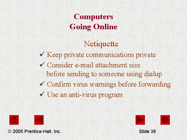 Computers Going Online Netiquette ü Keep private communications private ü Consider e-mail attachment size