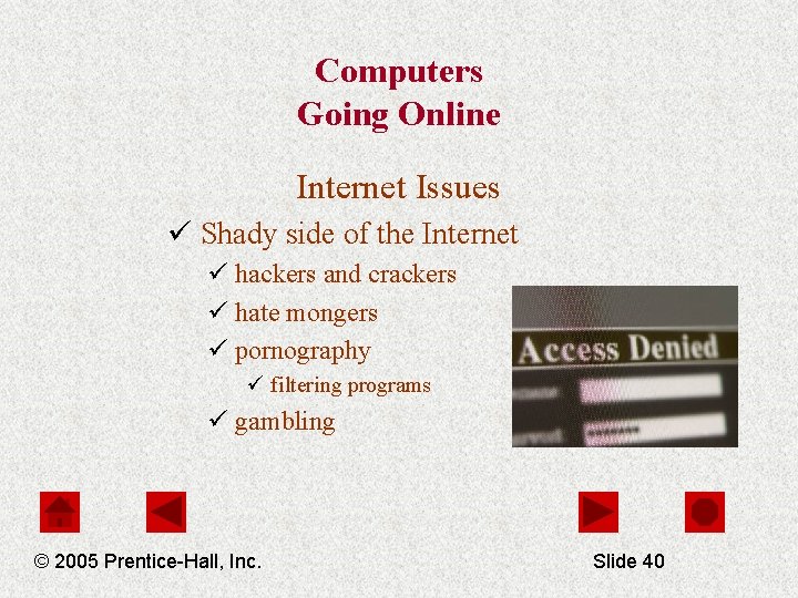 Computers Going Online Internet Issues ü Shady side of the Internet ü hackers and