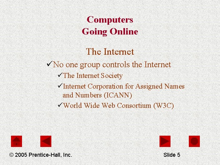 Computers Going Online The Internet üNo one group controls the Internet üThe Internet Society