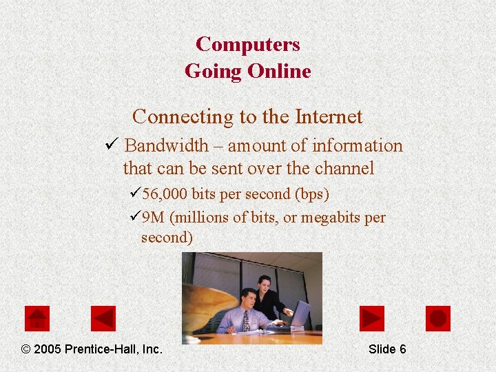 Computers Going Online Connecting to the Internet ü Bandwidth – amount of information that