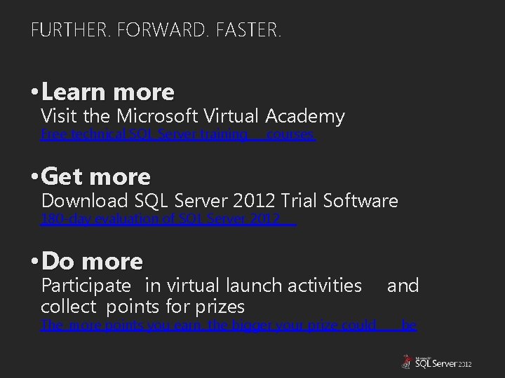 FURTHER. FORWARD. FASTER. • Learn more Visit the Microsoft Virtual Academy Free technical SQL