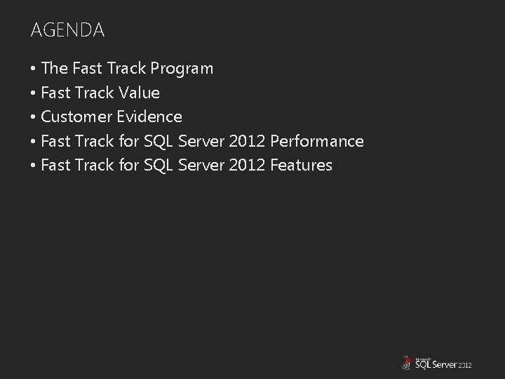AGENDA • The Fast Track Program • Fast Track Value • Customer Evidence •