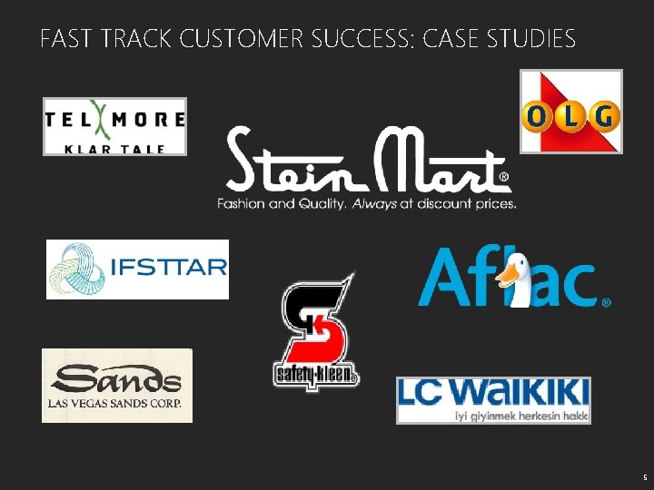 FAST TRACK CUSTOMER SUCCESS: CASE STUDIES 5 