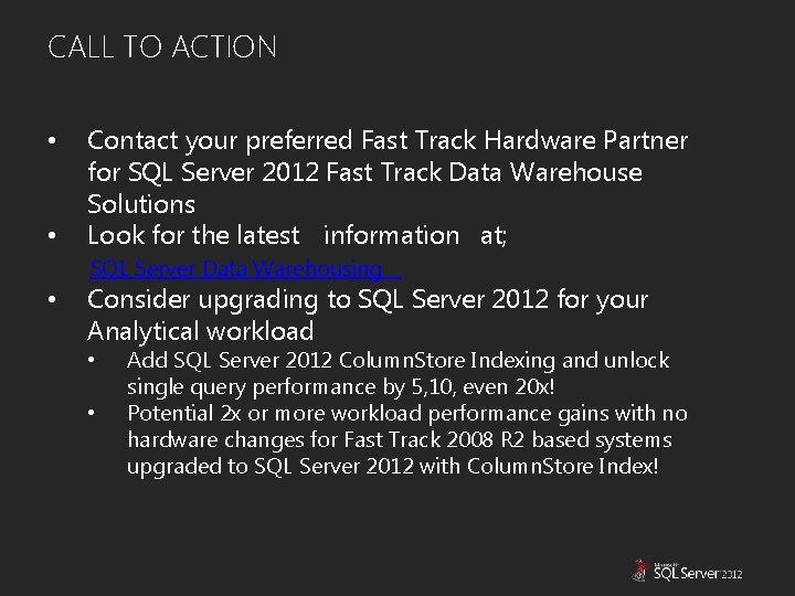 CALL TO ACTION • • Contact your preferred Fast Track Hardware Partner for SQL
