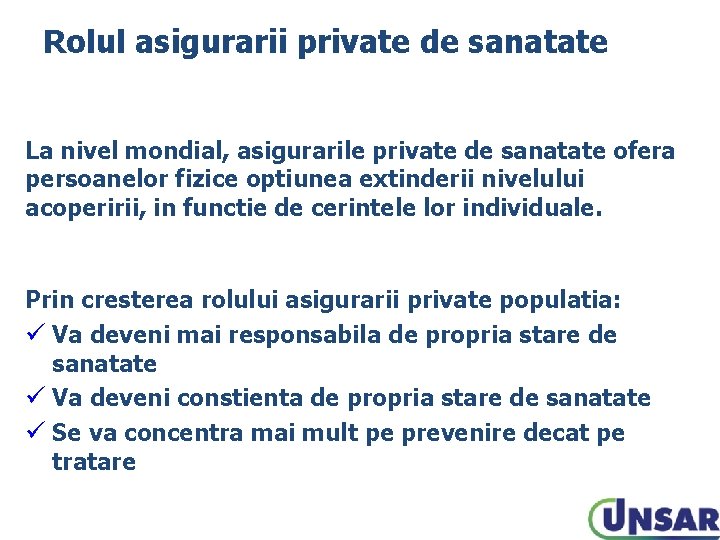 Rolul asigurarii private de sanatate La nivel mondial, asigurarile private de sanatate ofera persoanelor