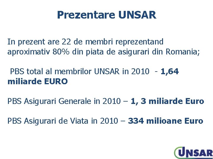 Prezentare UNSAR In prezent are 22 de membri reprezentand aproximativ 80% din piata de