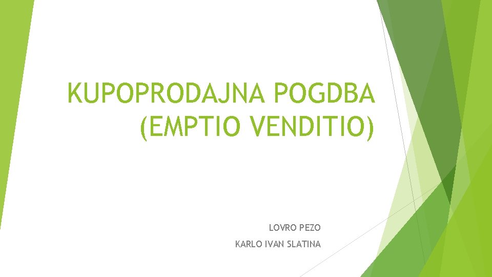 KUPOPRODAJNA POGDBA (EMPTIO VENDITIO) LOVRO PEZO KARLO IVAN SLATINA 