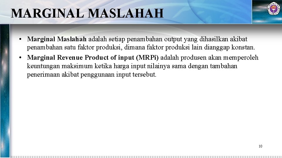 MARGINAL MASLAHAH • Marginal Maslahah adalah setiap penambahan output yang dihasilkan akibat penambahan satu