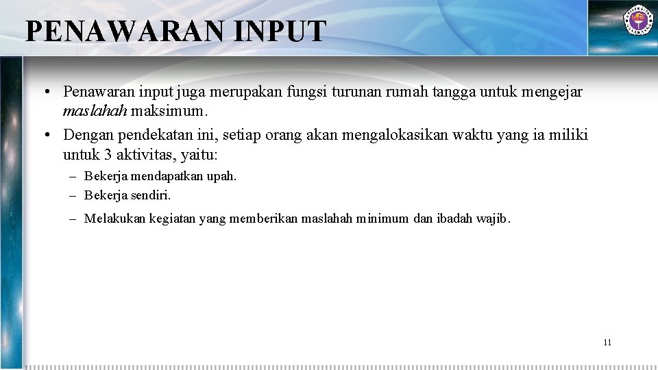 PENAWARAN INPUT • Penawaran input juga merupakan fungsi turunan rumah tangga untuk mengejar maslahah