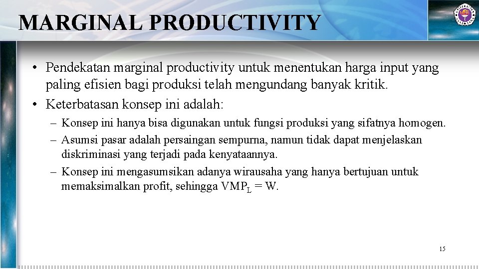 MARGINAL PRODUCTIVITY • Pendekatan marginal productivity untuk menentukan harga input yang paling efisien bagi