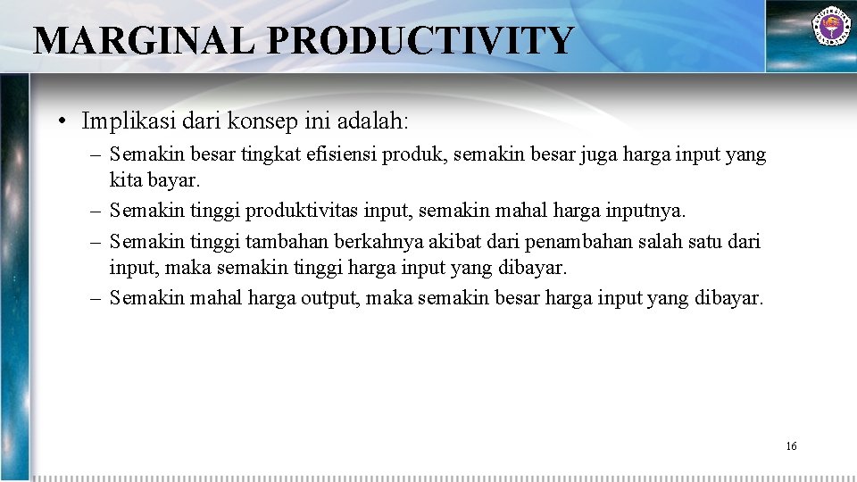 MARGINAL PRODUCTIVITY • Implikasi dari konsep ini adalah: – Semakin besar tingkat efisiensi produk,