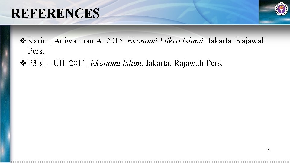 REFERENCES v Karim, Adiwarman A. 2015. Ekonomi Mikro Islami. Jakarta: Rajawali Pers. v P