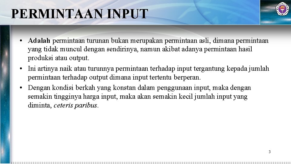 PERMINTAAN INPUT • Adalah permintaan turunan bukan merupakan permintaan asli, dimana permintaan yang tidak