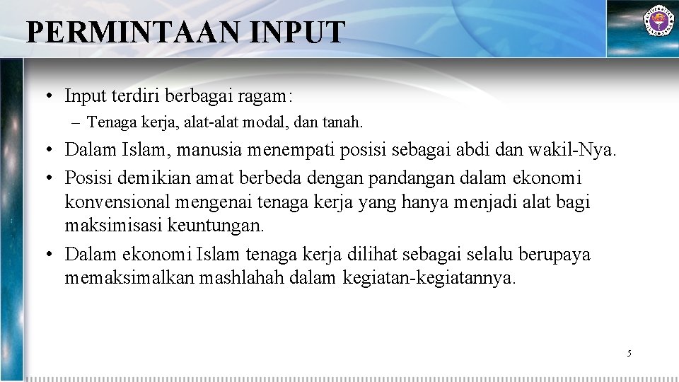 PERMINTAAN INPUT • Input terdiri berbagai ragam: – Tenaga kerja, alat-alat modal, dan tanah.