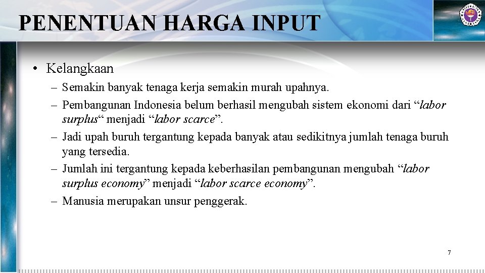 PENENTUAN HARGA INPUT • Kelangkaan – Semakin banyak tenaga kerja semakin murah upahnya. –