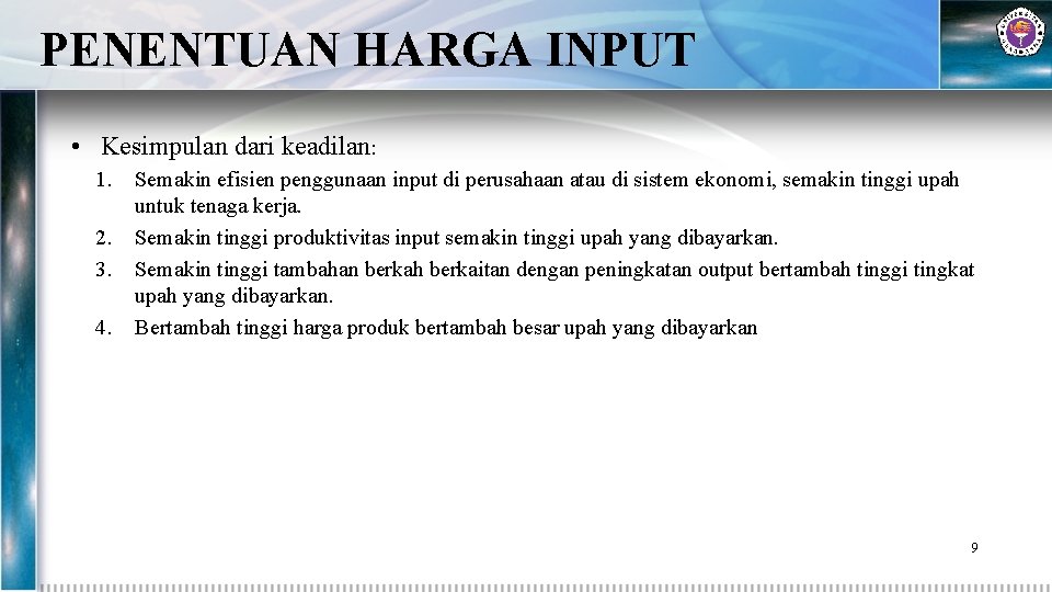 PENENTUAN HARGA INPUT • Kesimpulan dari keadilan: 1. 2. 3. 4. Semakin efisien penggunaan