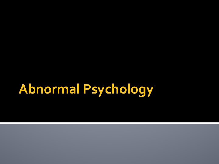 Abnormal Psychology 