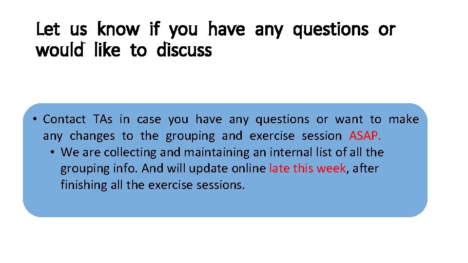 Let us know if you have any questions or would like to discuss •